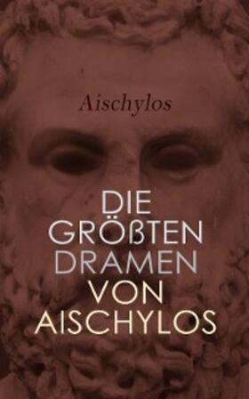 Aischylos |  Die größten Dramen von Aischylos | eBook | Sack Fachmedien