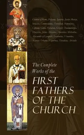 Alexandria / Hermas / Felix |  The Complete Works of the First Fathers of the Church | eBook | Sack Fachmedien