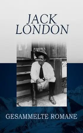 London |  Jack London - Gesammelte Romane | eBook | Sack Fachmedien