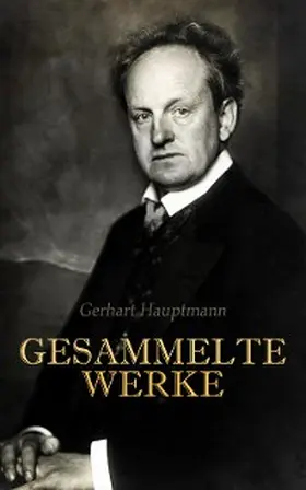 Hauptmann |  Gerhart Hauptmann - Gesammelte Werke | eBook | Sack Fachmedien