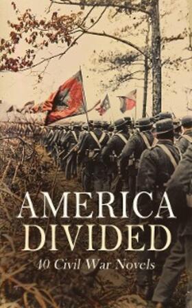 Bierce / Hazelton / White |  America Divided: 40 Civil War Novels | eBook | Sack Fachmedien