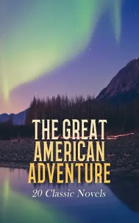 Twain / Dodge / Cooper |  The Great American Adventure: 20 Classic Novels | eBook | Sack Fachmedien