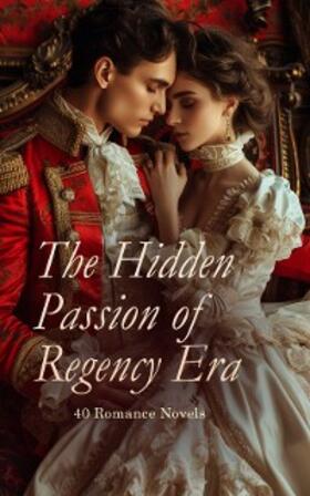 Burney / Tolstoy / Wollstonecraft |  The Hidden Passion of Regency Era - 40 Romance Novels | eBook | Sack Fachmedien