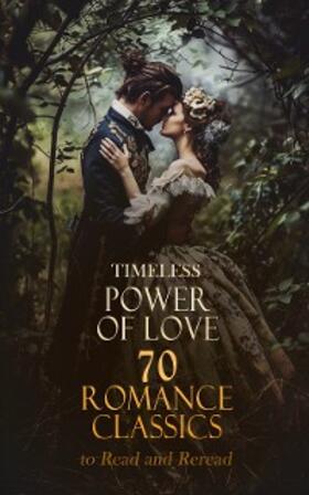 Austen / Edgeworth / Montgomery |  Timeless Power of Love: 70 Romance Classics to Read and Reread | eBook | Sack Fachmedien