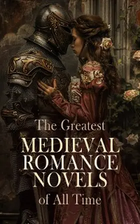 Scott / Turnbull / Bulwer-Lytton |  The Greatest Medieval Romance Novels of All Time | eBook | Sack Fachmedien