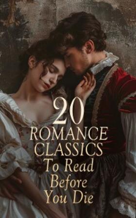 Shakespeare / Alcott / Austen |  20 Romance Classics To Read Before You Die | eBook | Sack Fachmedien