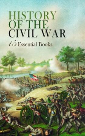 Alcott / Cooke / Grant |  History of the Civil War: 15 Essential Books | eBook | Sack Fachmedien