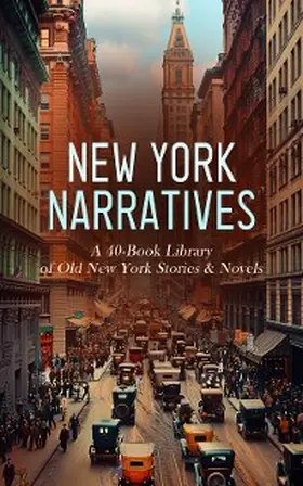 Melville / Kelly / Dreiser |  New York Narratives: A 40-Book Library of Old New York Stories & Novels | eBook | Sack Fachmedien