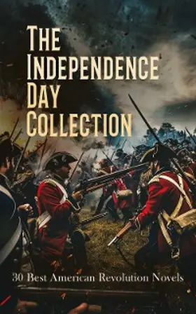 Coffin / Chambers / Cooper |  The Independence Day Collection: 30 Best American Revolution Novels | eBook | Sack Fachmedien