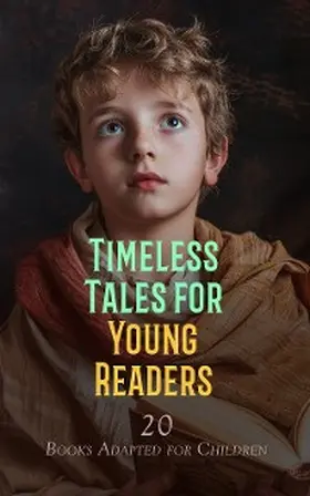 Shakespeare / Haweis / Defoe |  Timeless Tales for Young Readers: 20 Books Adapted for Children | eBook | Sack Fachmedien