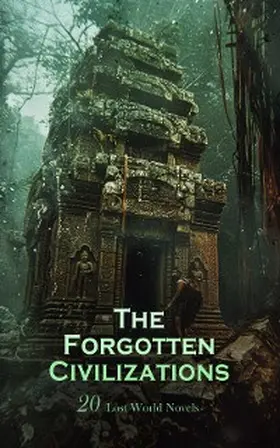 Verne / Scott-Elliot / Doyle |  The Forgotten Civilizations: 20 Lost World Novels | eBook | Sack Fachmedien