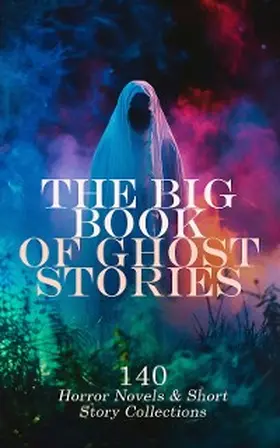 MacDonald / Allen / Brown |  The Big Book of Ghost Stories: 140 Horror Novels & Short Story Collections | eBook | Sack Fachmedien