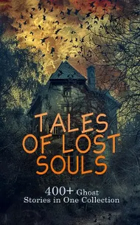 MacDonald / Allen / Brown |  Tales of Lost Souls: 400+ Ghost Stories in One Collection | eBook | Sack Fachmedien