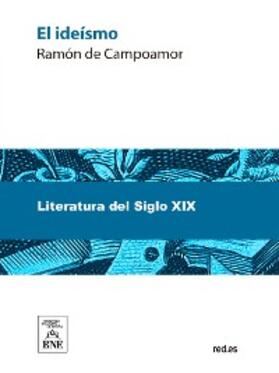 Campoamor |  El ideísmo | eBook | Sack Fachmedien