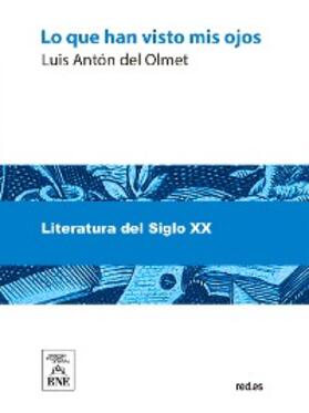 Antón del Olmet | Lo que han visto mis ojos | E-Book | sack.de