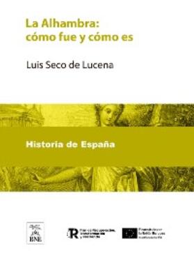 Seco de Lucena | La Alhambra cómo fue y cómo es | E-Book | sack.de