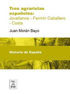 Morán Bayo |  Hacia la revolución agraria española Tres agraristas españoles. Jovellanos-Fermín Caballero-Costa | eBook |  Sack Fachmedien