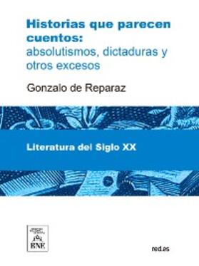 Reparaz |  Historias que parecen cuentos absolutismos, dictaduras y otros excesos | eBook |  Sack Fachmedien