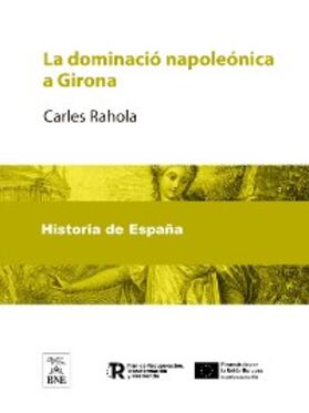 Rahola | La dominació napoleónica a Girona | E-Book | sack.de