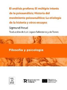 Freud |  El análisis profano El múltiple interés de la psicoanálisis ; Historia del movimiento psicoanalítico ; La etiología de la histeria y otros ensayos | eBook |  Sack Fachmedien