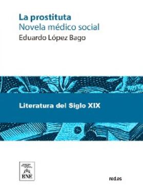 López Bago |  La prostituta novela médico-social | eBook | Sack Fachmedien