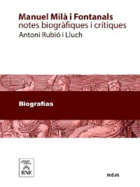 Rubió i Lluch |  Manuel Milà i Fontanals notes biogràfiques i crítiques... | eBook | Sack Fachmedien