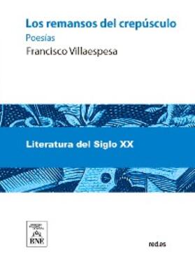 Villaespesa |  Los remansos del crepúsculo : poesías | eBook | Sack Fachmedien