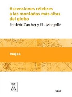 Zurcher |  Ascensiones célebres a las montañas más altas del globo : fragmentos de viajes | eBook | Sack Fachmedien