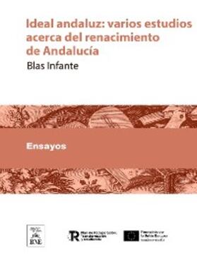 Infante |  Ideal andaluz : varios estudios acerca del renacimiento de Andalucía | eBook | Sack Fachmedien