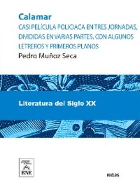 Muñoz Seca |  Calamar : casi pelicula policiaca en tres jornadas, divididas en varias partes, con algunos letreros y primeros planos | eBook | Sack Fachmedien