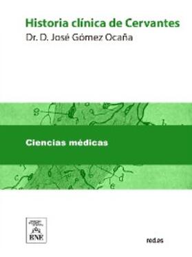 Gómez Ocaña |  Historia clínica de Cervantes | eBook | Sack Fachmedien