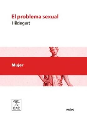 Hildegart |  El problema sexual tratado por una mujer española | eBook | Sack Fachmedien