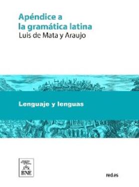 Mata y Araujo |  Apéndice a la gramática latina, o sean reglas para facilitar la tradución del latín | eBook | Sack Fachmedien