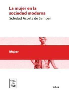 Acosta de Samper |  La mujer en la sociedad moderna | eBook | Sack Fachmedien