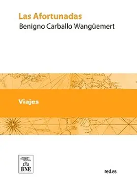 Carballo Wangüemert |  Las Afortunadas : viaje descriptivo a las Islas Canarias : 1er grupo (Tenerife, Palma, Gomera, Hierro) | eBook | Sack Fachmedien