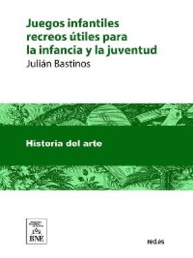 Bastinos |  Juegos infantiles : recreos útiles para la infancia y la juventud | eBook | Sack Fachmedien