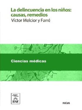 Melcior y Farré | La delincuencia en los niños : causas, remedios | E-Book | sack.de