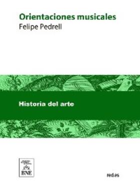 Pedrell |  Orientaciones musicales [conferencias, artículos, crónicas, cartas, etc., de arte] : (1892-1902) | eBook |  Sack Fachmedien