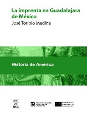 Medina |  La imprenta en Guadalajara de México (1793-1821) notas bibliograficas | eBook |  Sack Fachmedien