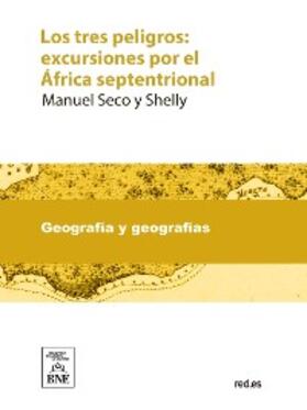 Seco y Shelly | Los tres peligros excursiones por el África septentrional | E-Book | sack.de