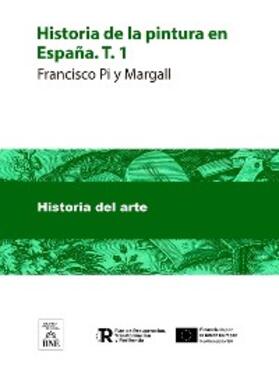 Pi y Margall |  Historia de la pintura en España. T. 1 | eBook | Sack Fachmedien