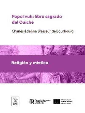 Brasseur de Bourbourg |  Popol vuh libro sagrado del Quiché | eBook | Sack Fachmedien