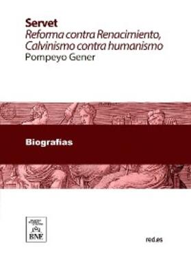 Gener |  Servet reforma contra Renacimiento : Calvinismo contra humanismo : estudio histórico crítico sobre el descubridor de la sangre y su tiempo | eBook |  Sack Fachmedien