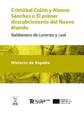 Lorenzo y Leal | Cristóbal Colón y Alonso Sánchez o El primer descubrimiento del Nuevo Mundo | E-Book | sack.de