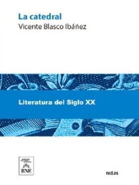 Blasco Ibáñez |  La catedral : novela | eBook | Sack Fachmedien