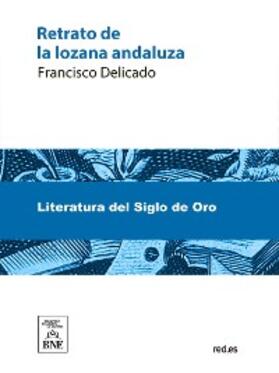 Delicado |  Retrato de la lozana andaluza en lengua española muy clarísima, compuesto en Roma | eBook | Sack Fachmedien