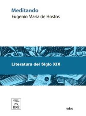 Hostos | Meditando-- Hamlet, Plácido, Carlos Guido Spano, Guillermo Matta, lo que no quiso el lírico Quisqueyano, etc | E-Book | sack.de