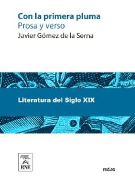 Gómez de la Serna |  Con la primera pluma : (Prosa y verso) | eBook |  Sack Fachmedien