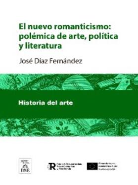 Díaz Fernández |  El nuevo romanticismo : polémica de arte, política y literatura | eBook |  Sack Fachmedien