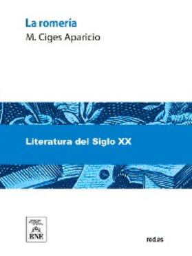 Ciges Aparicio |  La romería : novela | eBook | Sack Fachmedien